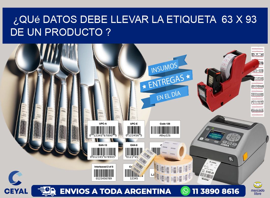 ¿Qué datos debe llevar la etiqueta  63 x 93 de un producto ?