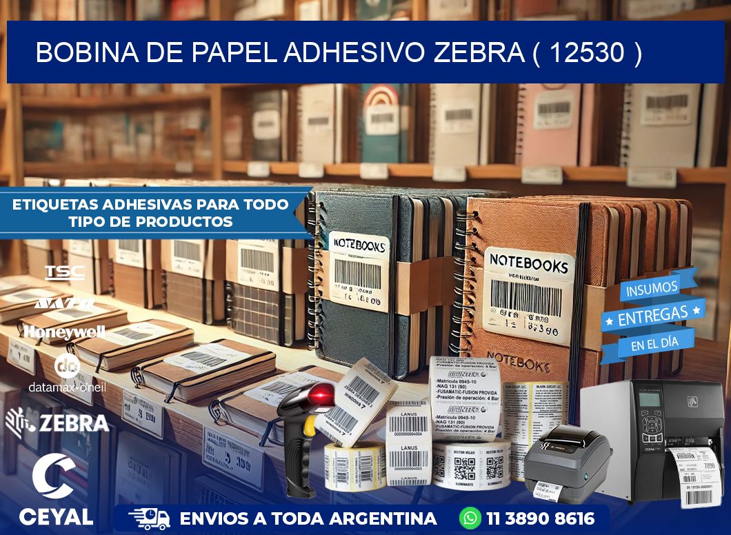 BOBINA DE PAPEL ADHESIVO ZEBRA ( 12530 )