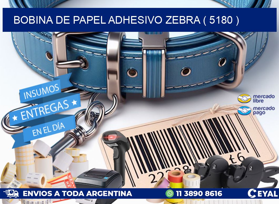 BOBINA DE PAPEL ADHESIVO ZEBRA ( 5180 )