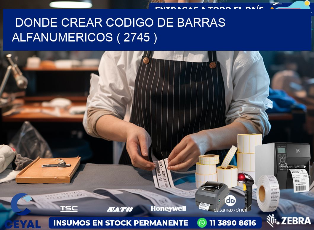 DONDE CREAR CODIGO DE BARRAS ALFANUMERICOS ( 2745 )