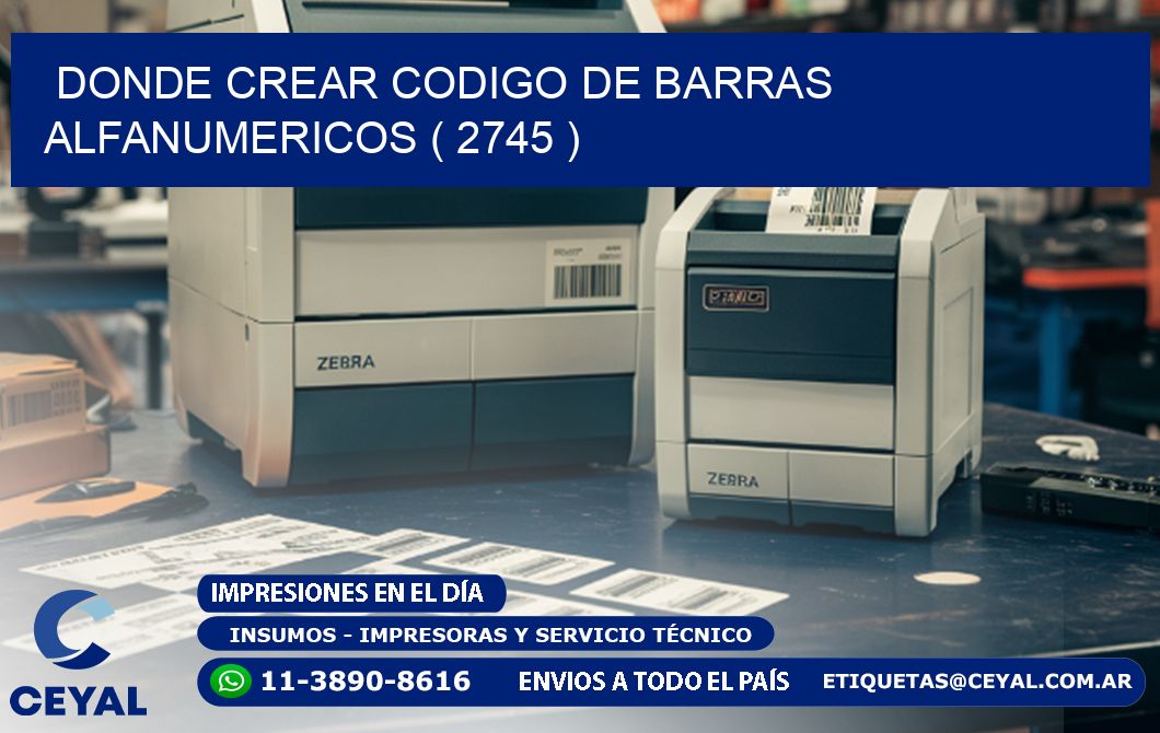 DONDE CREAR CODIGO DE BARRAS ALFANUMERICOS ( 2745 )