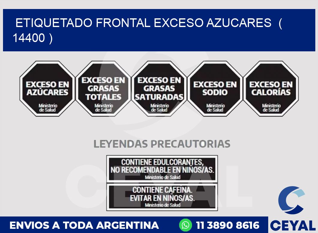 ETIQUETADO FRONTAL EXCESO AZUCARES  ( 14400 )