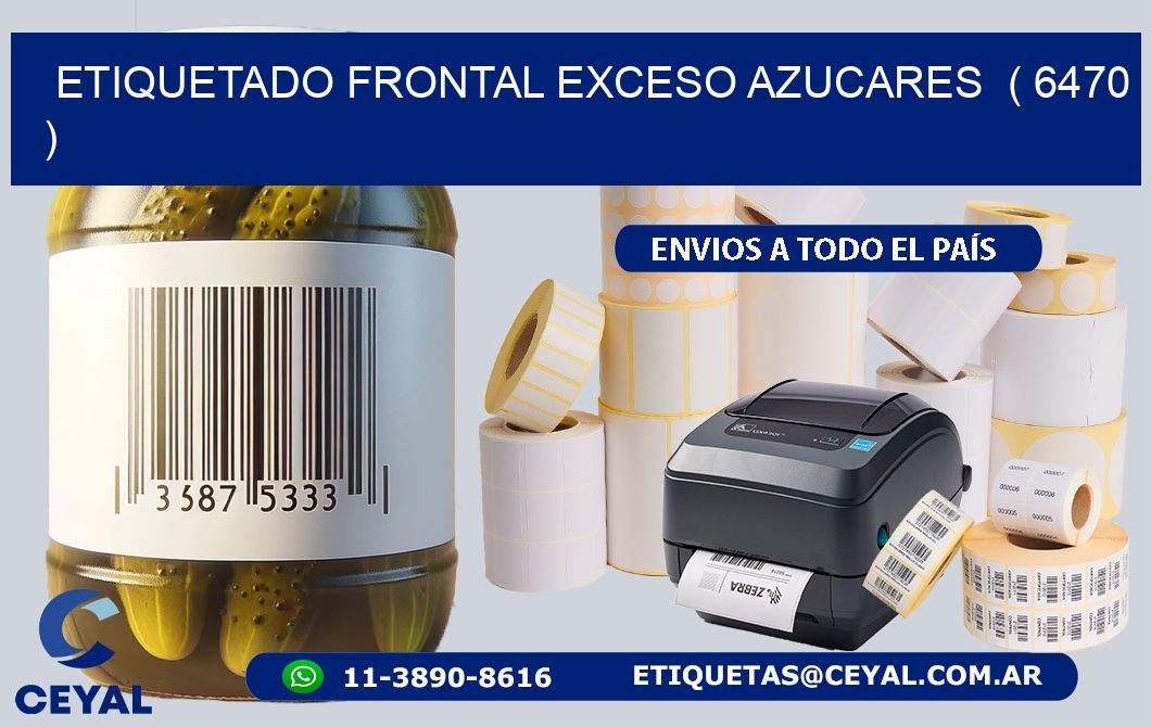 ETIQUETADO FRONTAL EXCESO AZUCARES  ( 6470 )