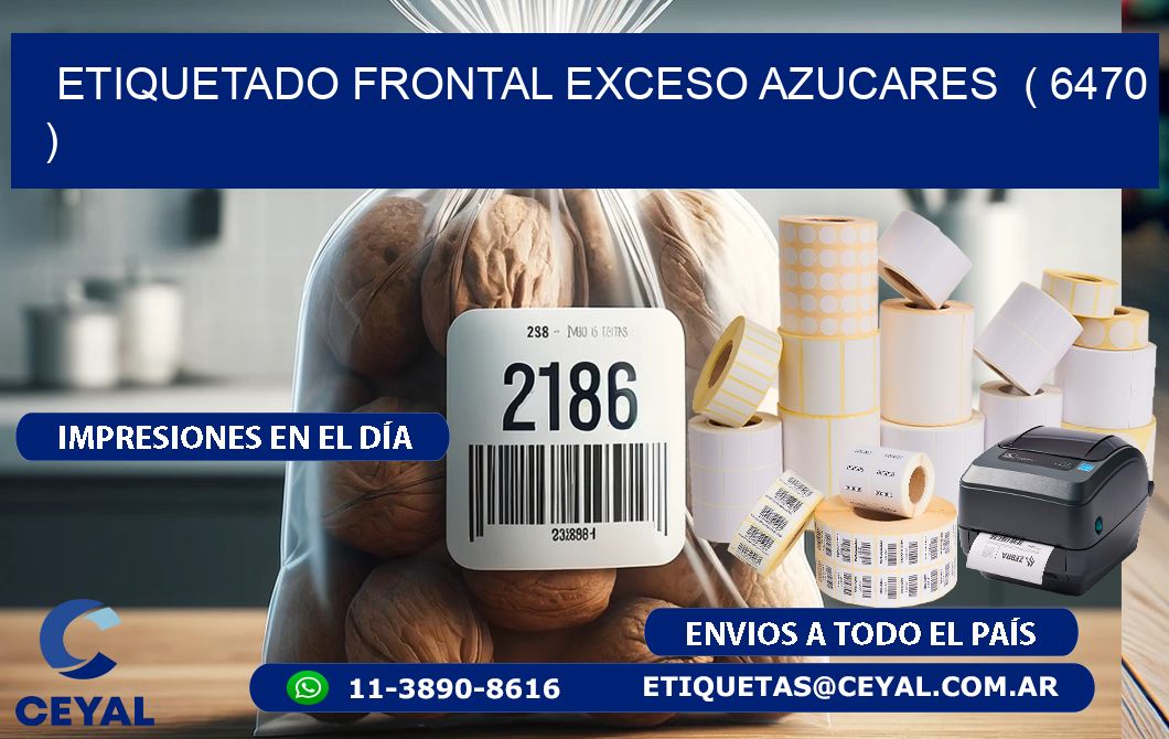 ETIQUETADO FRONTAL EXCESO AZUCARES  ( 6470 )