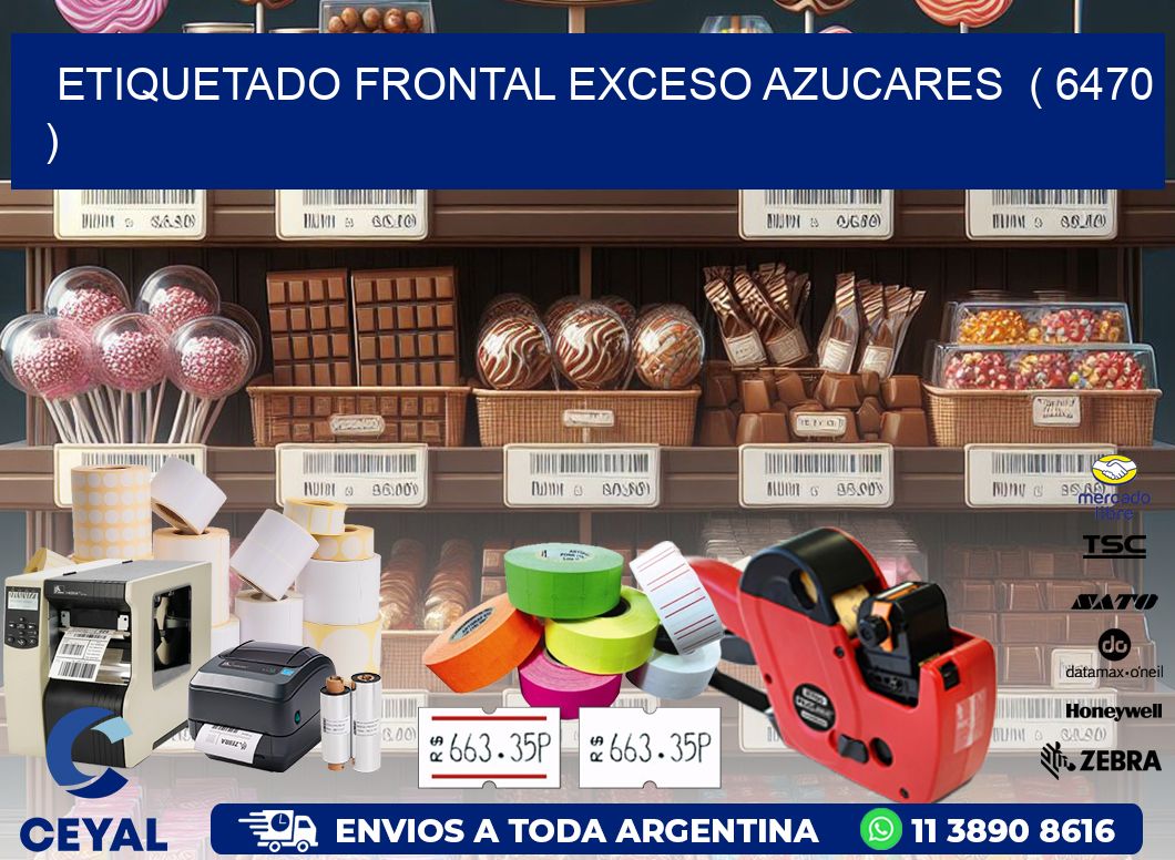 ETIQUETADO FRONTAL EXCESO AZUCARES  ( 6470 )
