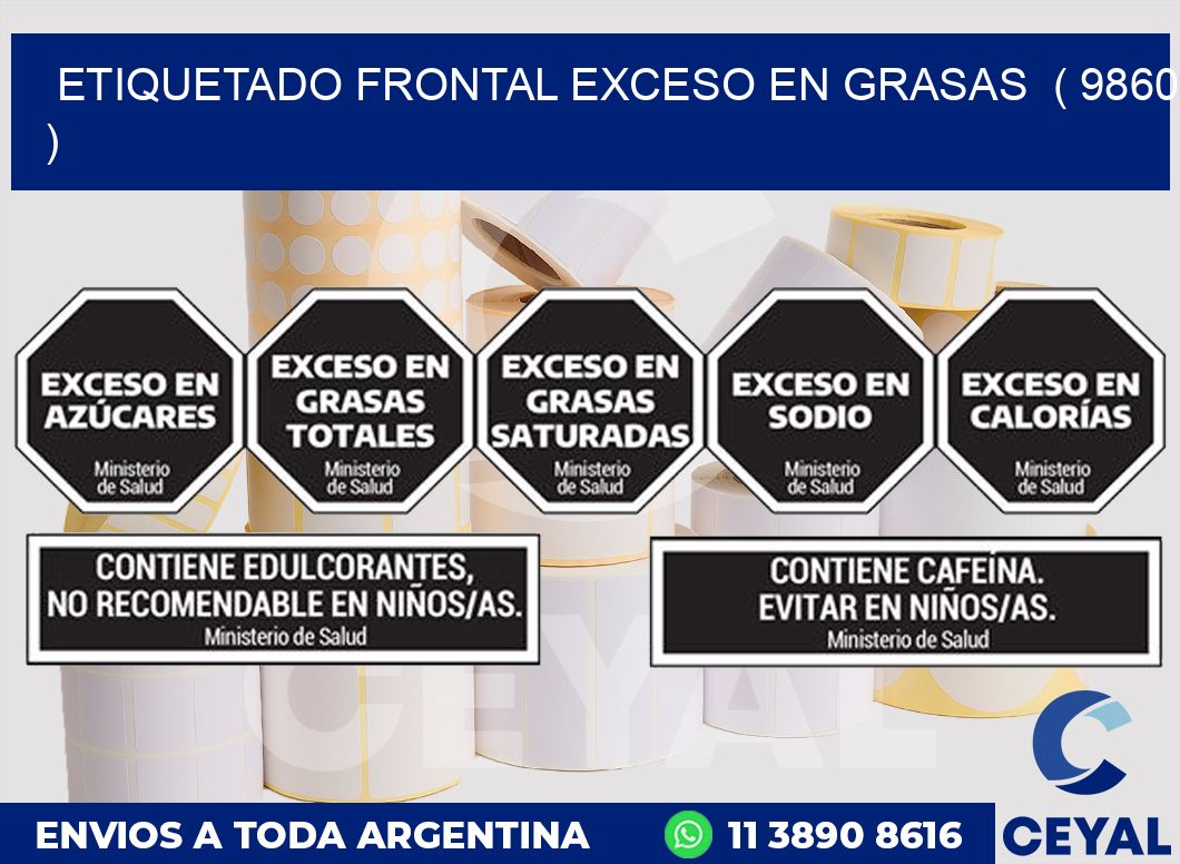 ETIQUETADO FRONTAL EXCESO EN GRASAS  ( 9860 )
