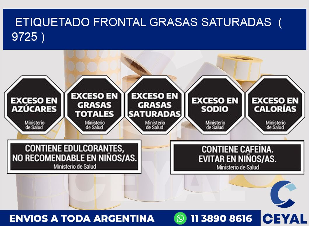 ETIQUETADO FRONTAL GRASAS SATURADAS  ( 9725 )