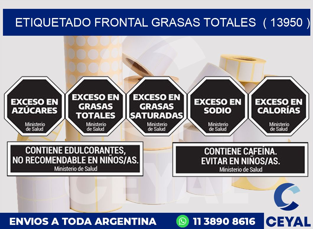 ETIQUETADO FRONTAL GRASAS TOTALES  ( 13950 )