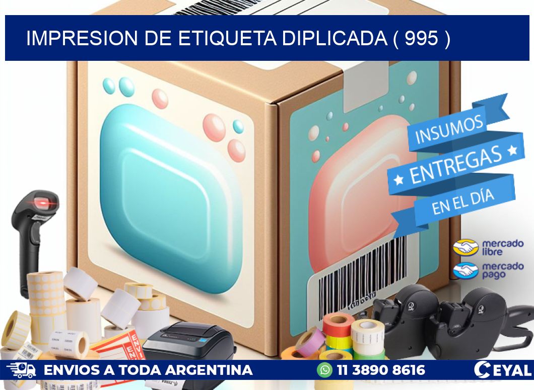 IMPRESION DE ETIQUETA DIPLICADA ( 995 )