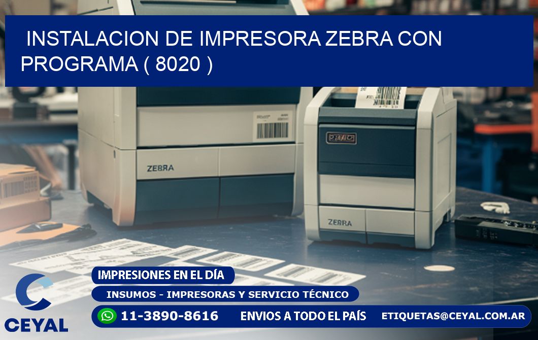 INSTALACION DE IMPRESORA ZEBRA CON PROGRAMA ( 8020 )