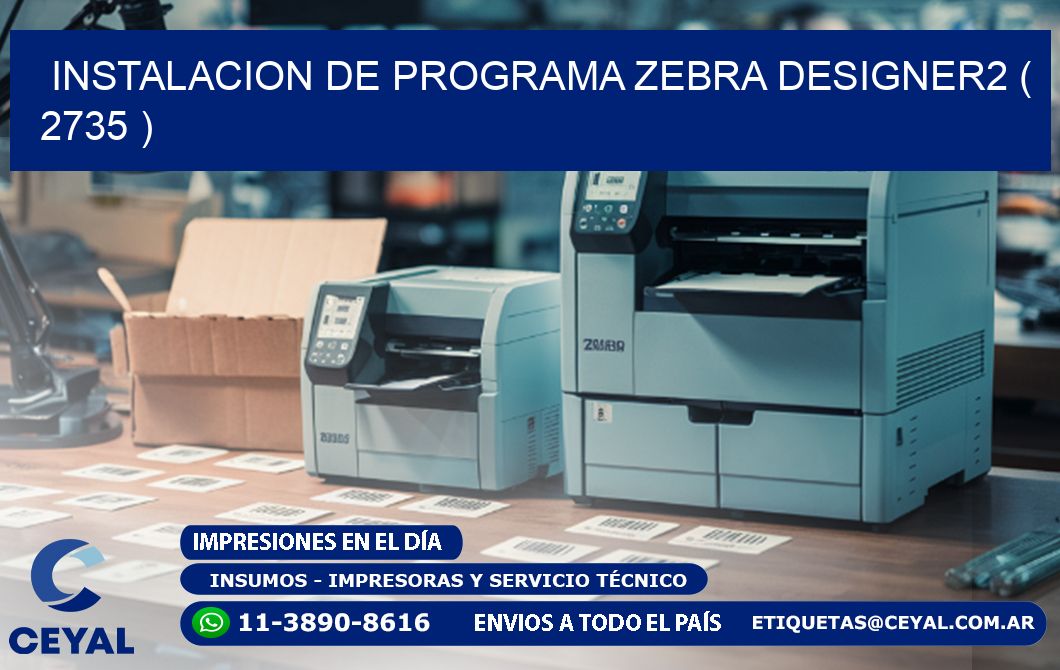 INSTALACION DE PROGRAMA ZEBRA DESIGNER2 ( 2735 )