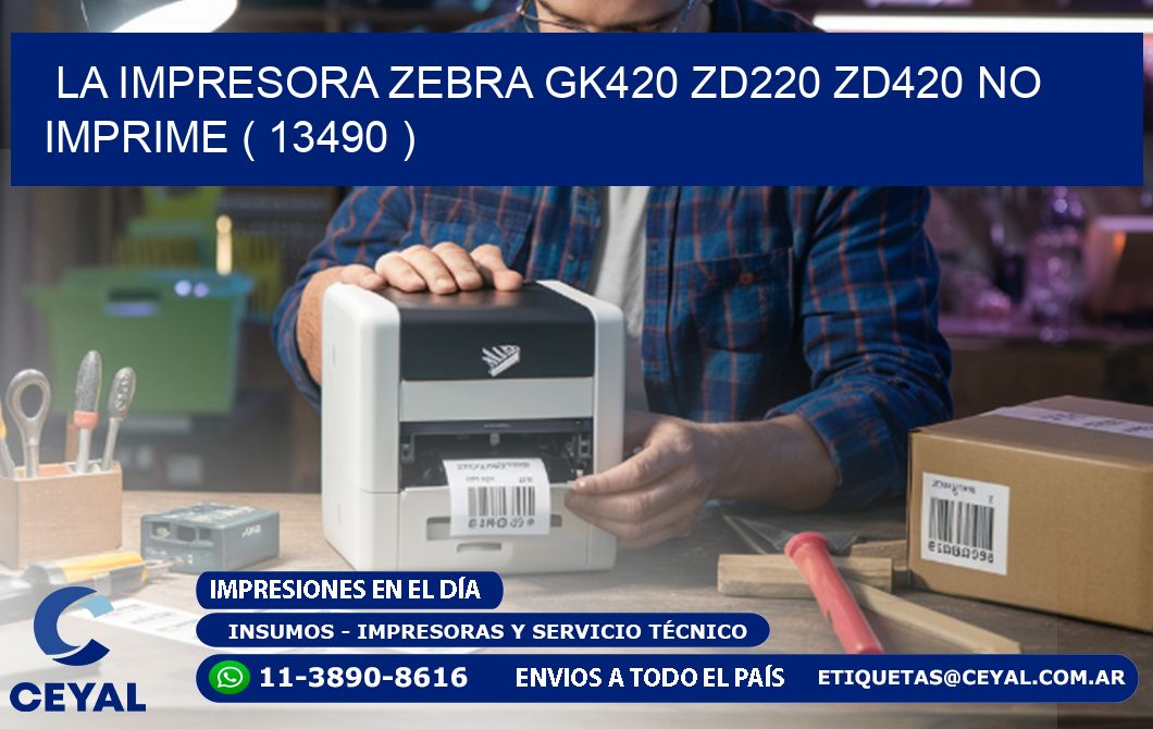 LA IMPRESORA ZEBRA GK420 ZD220 ZD420 NO IMPRIME ( 13490 )