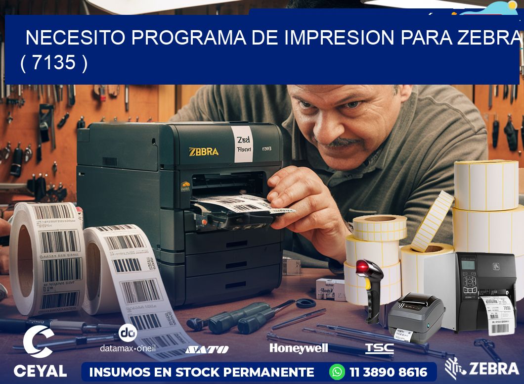 NECESITO PROGRAMA DE IMPRESION PARA ZEBRA ( 7135 )