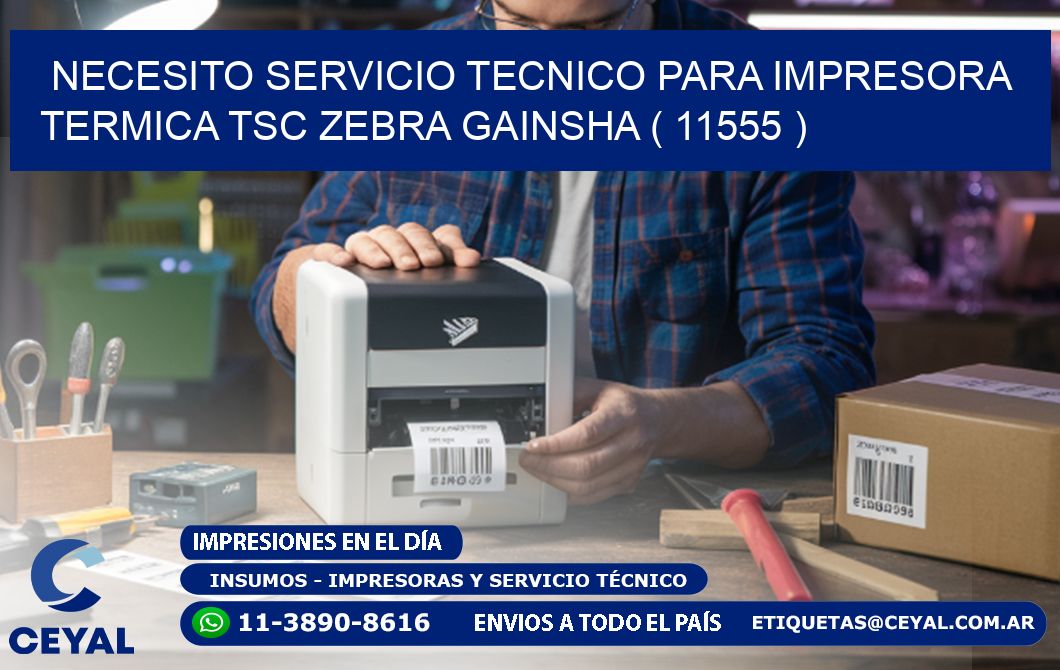 NECESITO SERVICIO TECNICO PARA IMPRESORA TERMICA TSC ZEBRA GAINSHA ( 11555 )