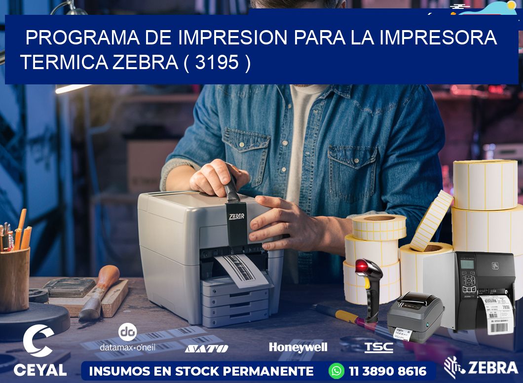 PROGRAMA DE IMPRESION PARA LA IMPRESORA TERMICA ZEBRA ( 3195 )