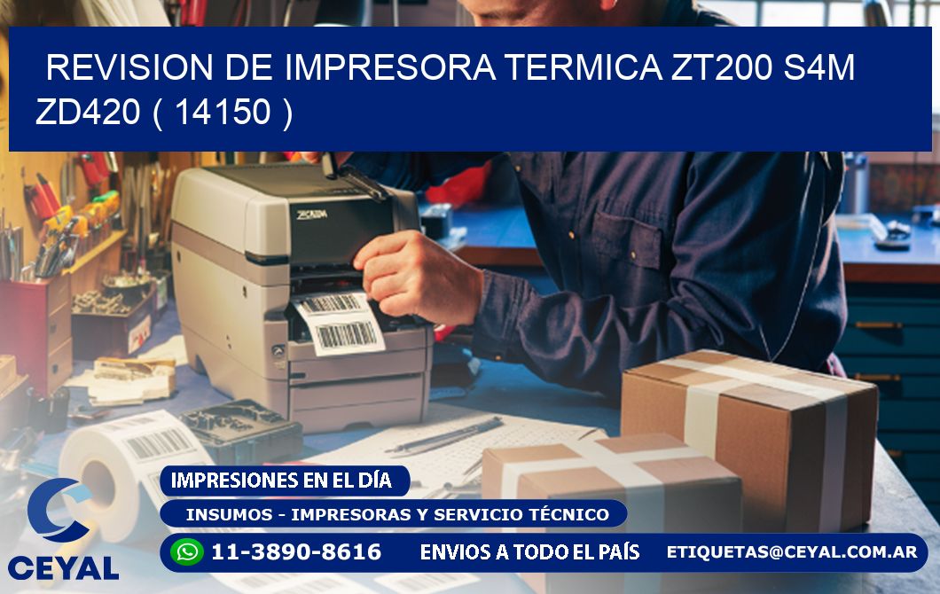 REVISION DE IMPRESORA TERMICA ZT200 S4M ZD420 ( 14150 )