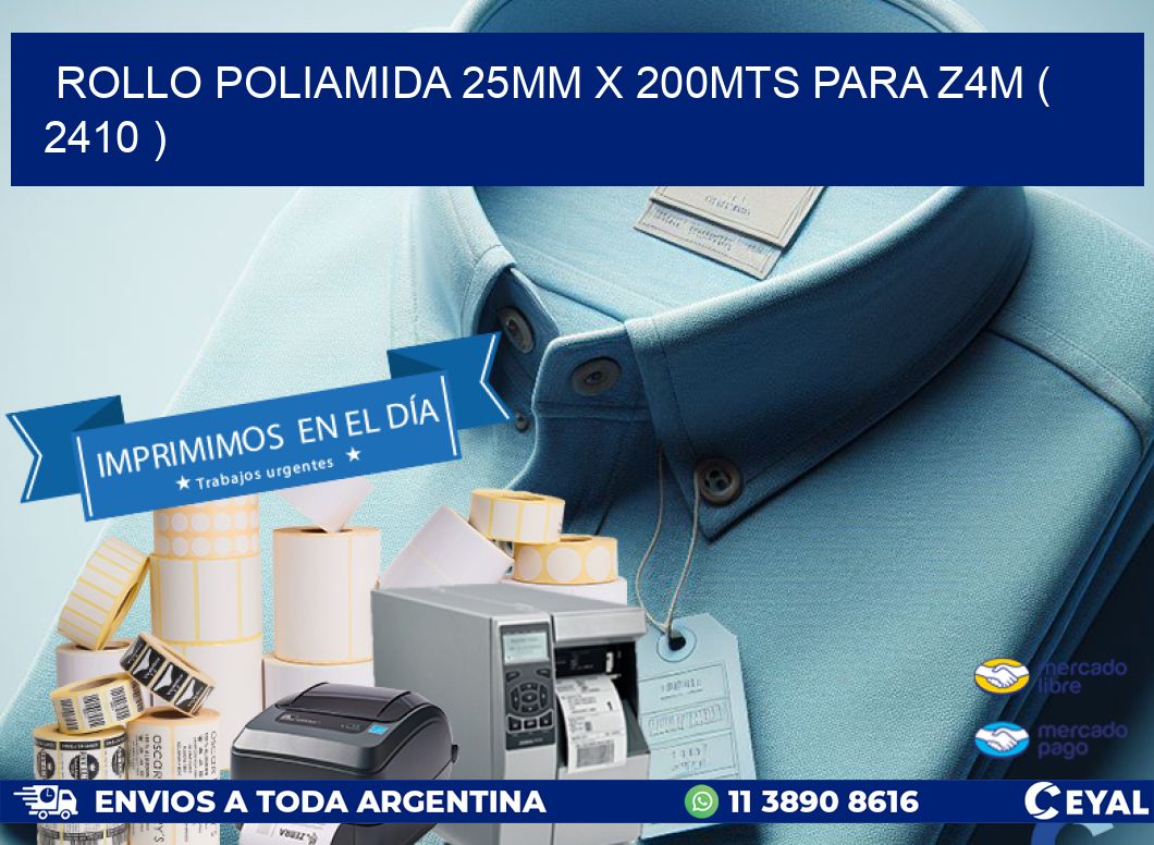 ROLLO POLIAMIDA 25MM X 200MTS PARA Z4M ( 2410 )