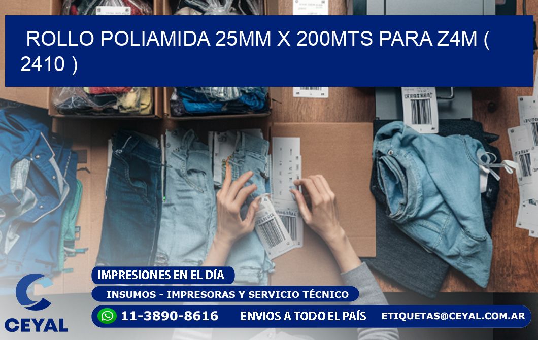 ROLLO POLIAMIDA 25MM X 200MTS PARA Z4M ( 2410 )