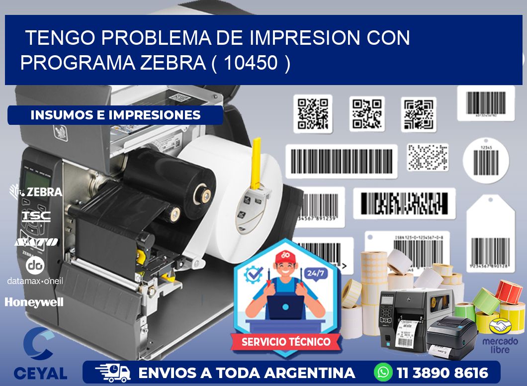 TENGO PROBLEMA DE IMPRESION CON PROGRAMA ZEBRA ( 10450 )