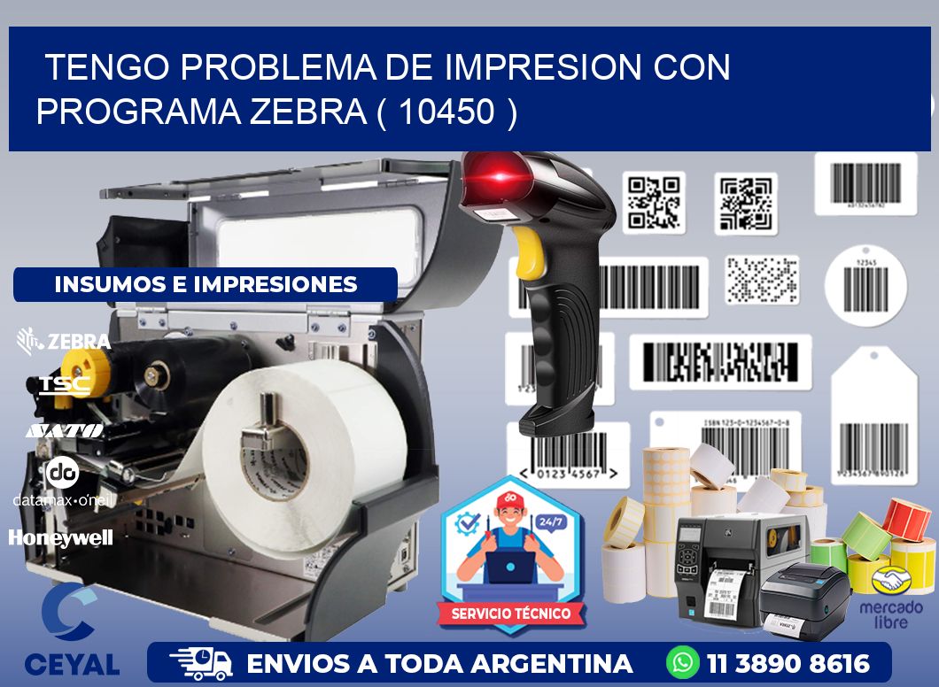 TENGO PROBLEMA DE IMPRESION CON PROGRAMA ZEBRA ( 10450 )