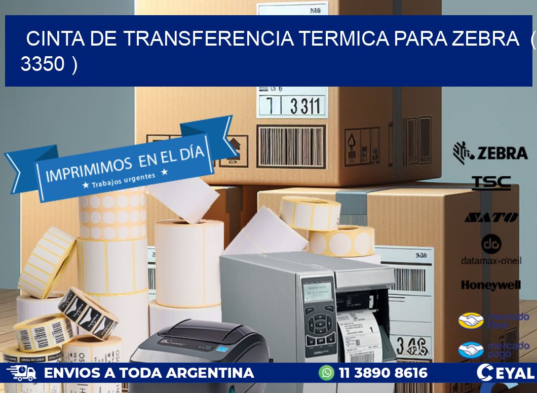 CINTA DE TRANSFERENCIA TERMICA PARA ZEBRA  ( 3350 )
