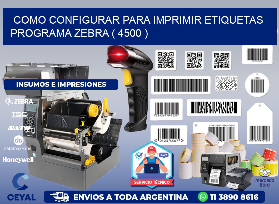 COMO CONFIGURAR PARA IMPRIMIR ETIQUETAS PROGRAMA ZEBRA ( 4500 )