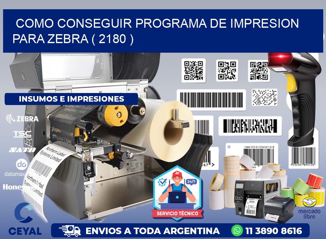 COMO CONSEGUIR PROGRAMA DE IMPRESION PARA ZEBRA ( 2180 )