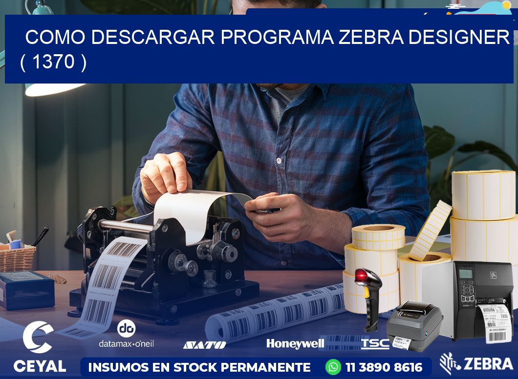 COMO DESCARGAR PROGRAMA ZEBRA DESIGNER ( 1370 )