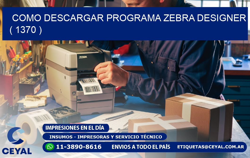 COMO DESCARGAR PROGRAMA ZEBRA DESIGNER ( 1370 )