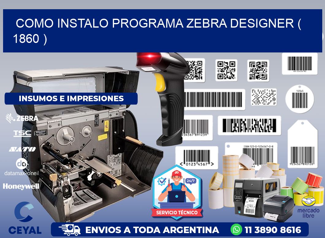COMO INSTALO PROGRAMA ZEBRA DESIGNER ( 1860 )