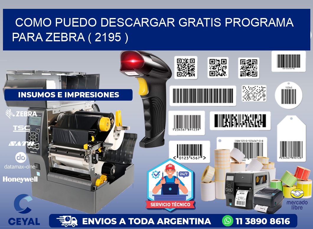 COMO PUEDO DESCARGAR GRATIS PROGRAMA PARA ZEBRA ( 2195 )