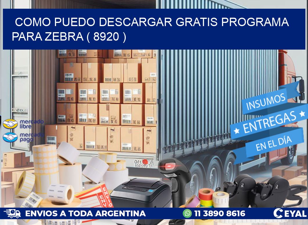 COMO PUEDO DESCARGAR GRATIS PROGRAMA PARA ZEBRA ( 8920 )