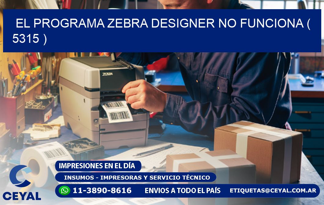 EL PROGRAMA ZEBRA DESIGNER NO FUNCIONA ( 5315 )