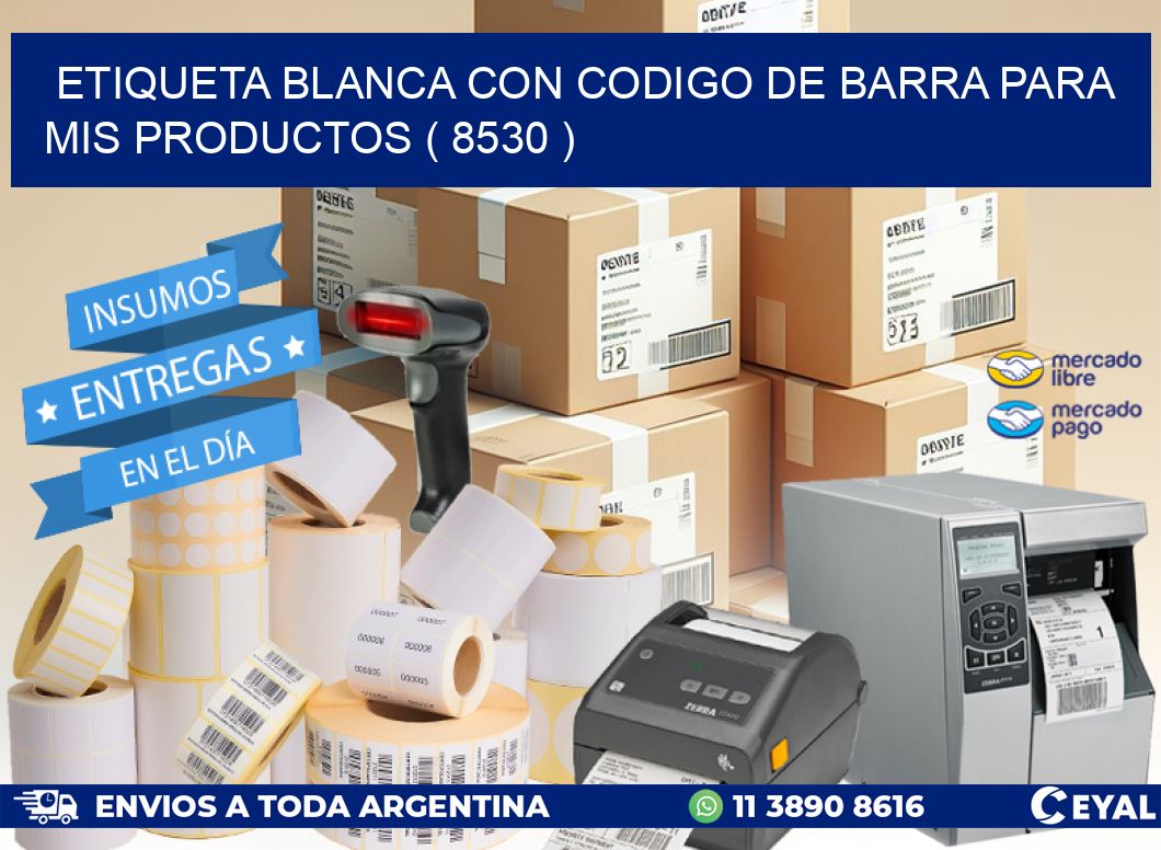 ETIQUETA BLANCA CON CODIGO DE BARRA PARA MIS PRODUCTOS ( 8530 )