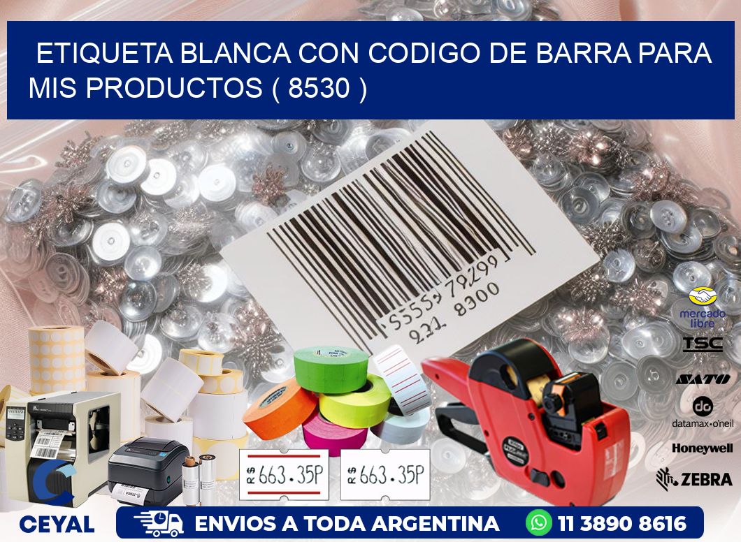 ETIQUETA BLANCA CON CODIGO DE BARRA PARA MIS PRODUCTOS ( 8530 )