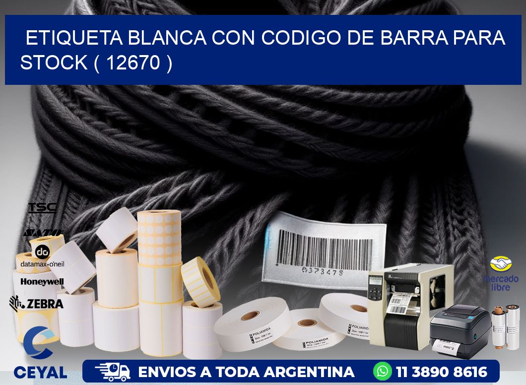 ETIQUETA BLANCA CON CODIGO DE BARRA PARA STOCK ( 12670 )