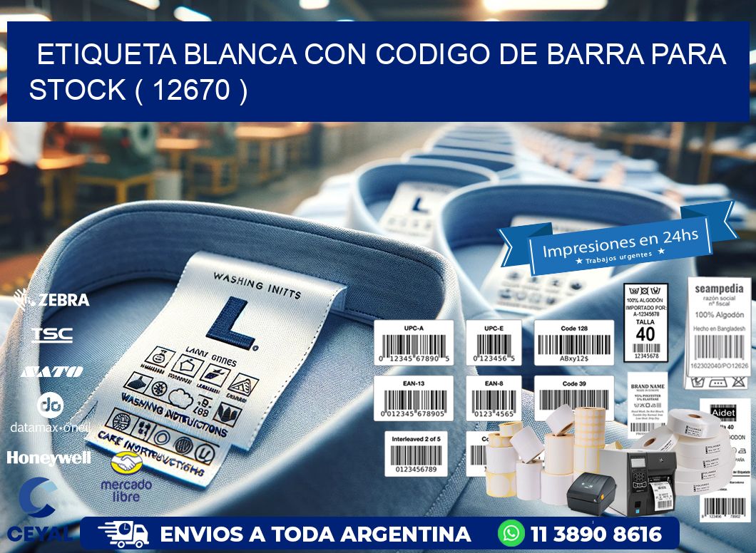 ETIQUETA BLANCA CON CODIGO DE BARRA PARA STOCK ( 12670 )