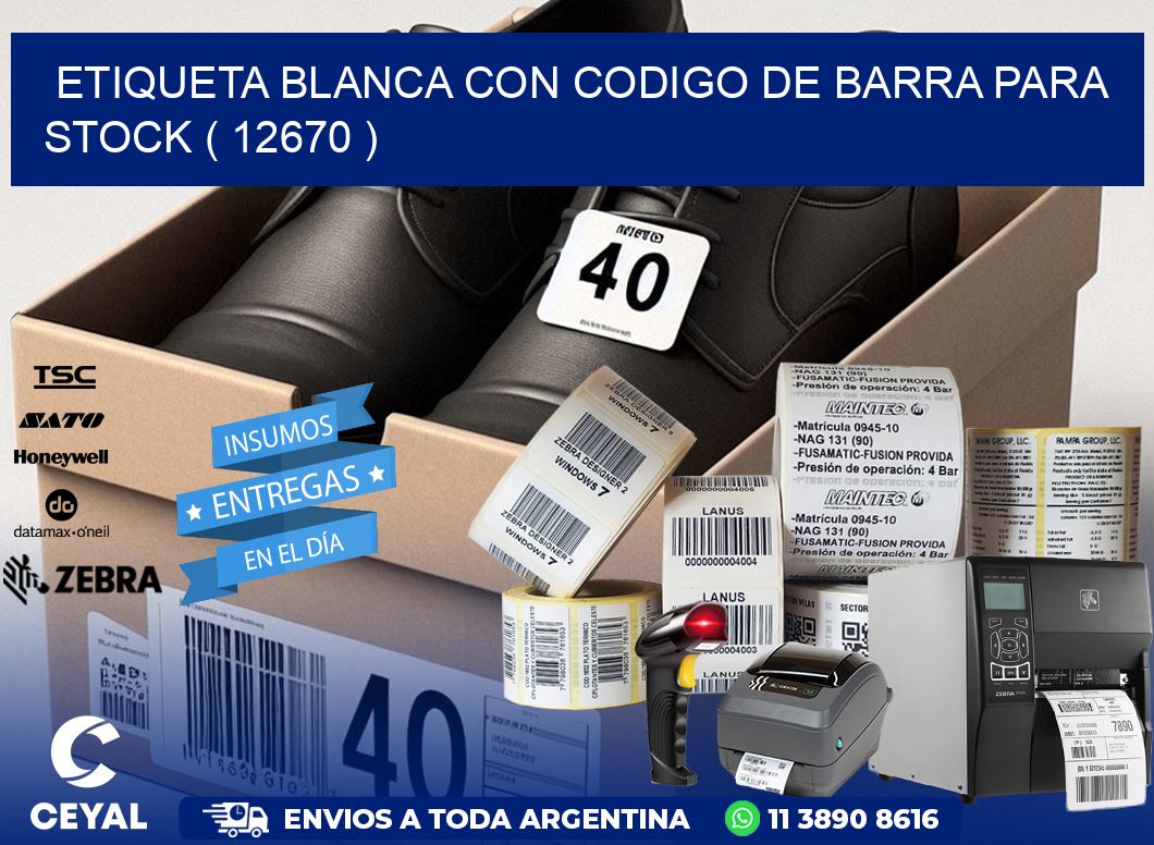 ETIQUETA BLANCA CON CODIGO DE BARRA PARA STOCK ( 12670 )