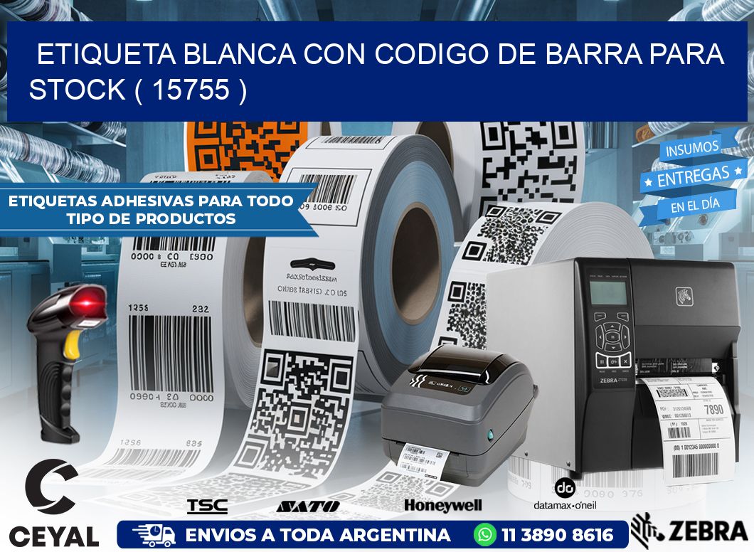 ETIQUETA BLANCA CON CODIGO DE BARRA PARA STOCK ( 15755 )