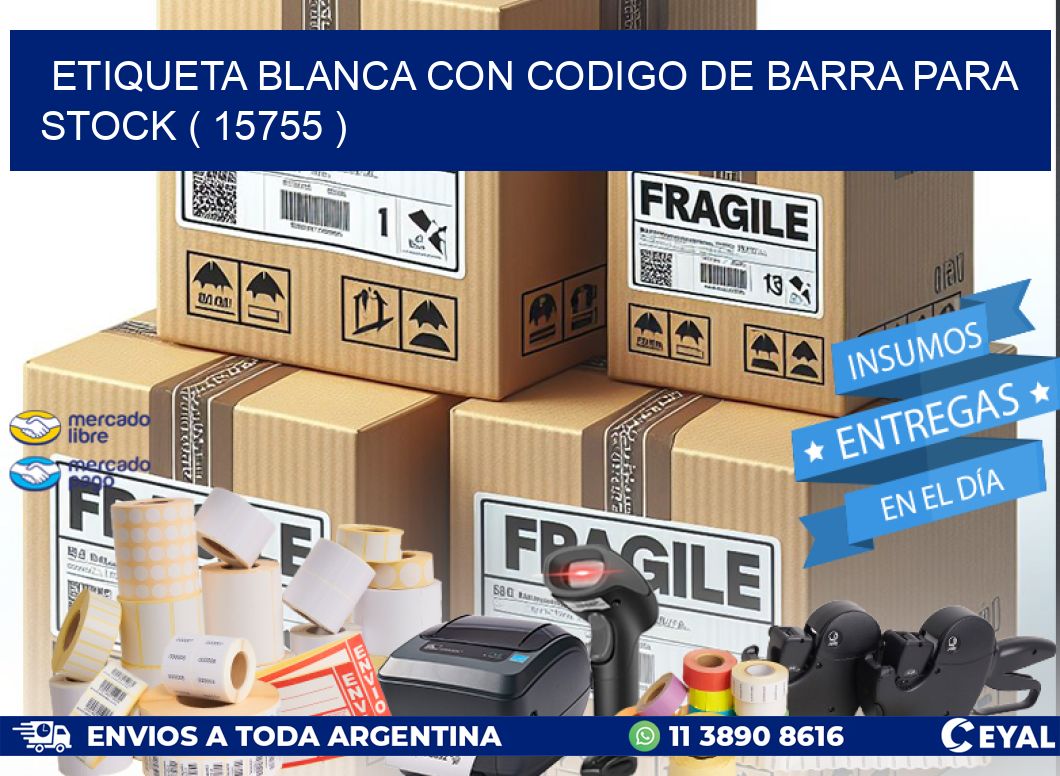 ETIQUETA BLANCA CON CODIGO DE BARRA PARA STOCK ( 15755 )