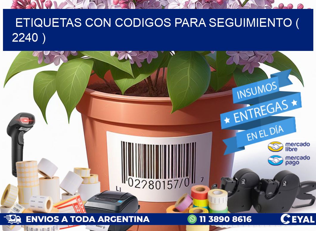 ETIQUETAS CON CODIGOS PARA SEGUIMIENTO ( 2240 )