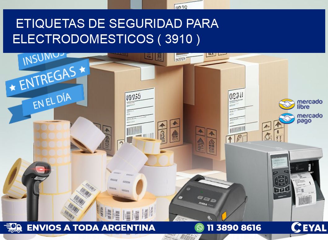 ETIQUETAS DE SEGURIDAD PARA ELECTRODOMESTICOS ( 3910 )