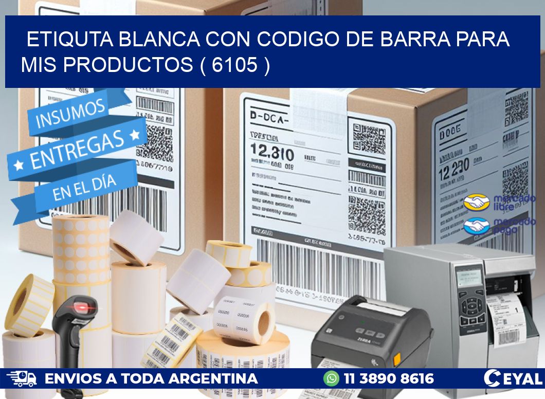ETIQUTA BLANCA CON CODIGO DE BARRA PARA MIS PRODUCTOS ( 6105 )