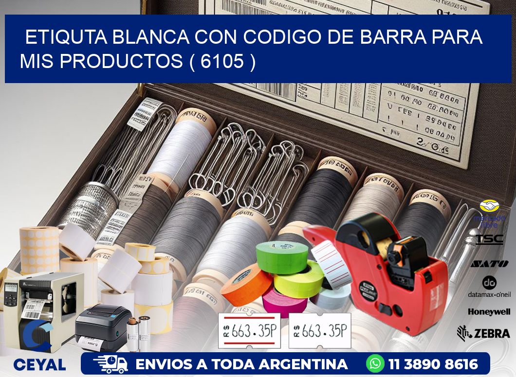 ETIQUTA BLANCA CON CODIGO DE BARRA PARA MIS PRODUCTOS ( 6105 )
