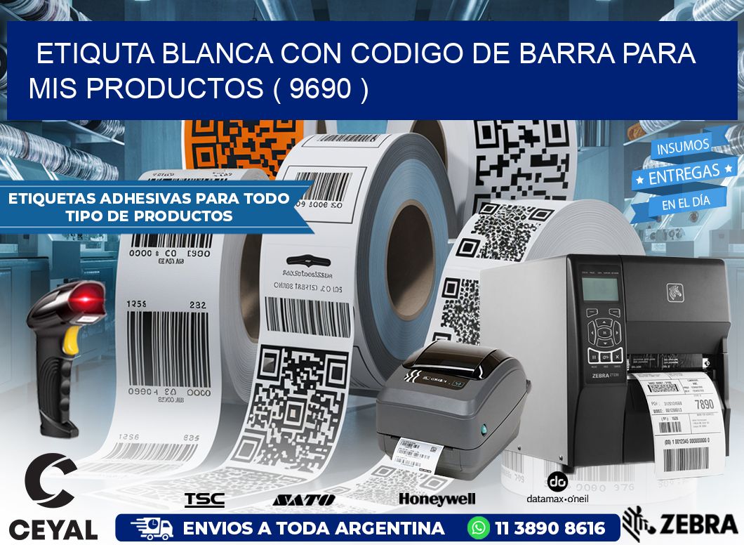 ETIQUTA BLANCA CON CODIGO DE BARRA PARA MIS PRODUCTOS ( 9690 )