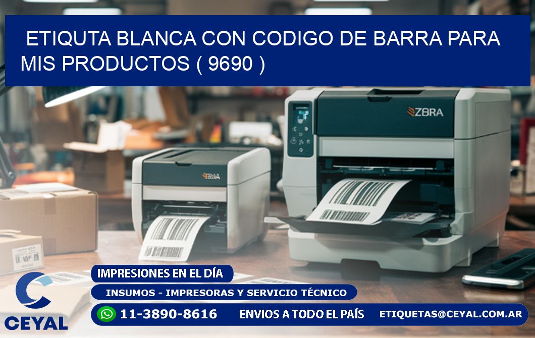 ETIQUTA BLANCA CON CODIGO DE BARRA PARA MIS PRODUCTOS ( 9690 )