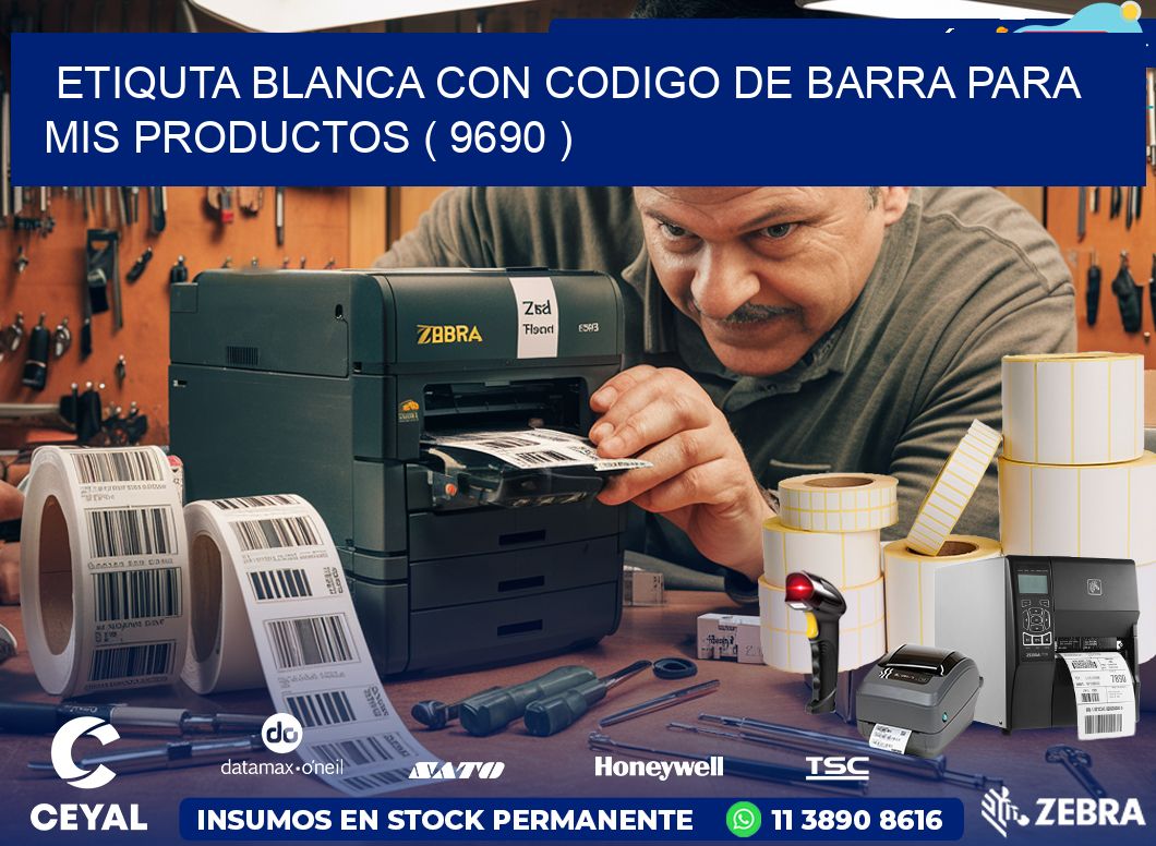 ETIQUTA BLANCA CON CODIGO DE BARRA PARA MIS PRODUCTOS ( 9690 )