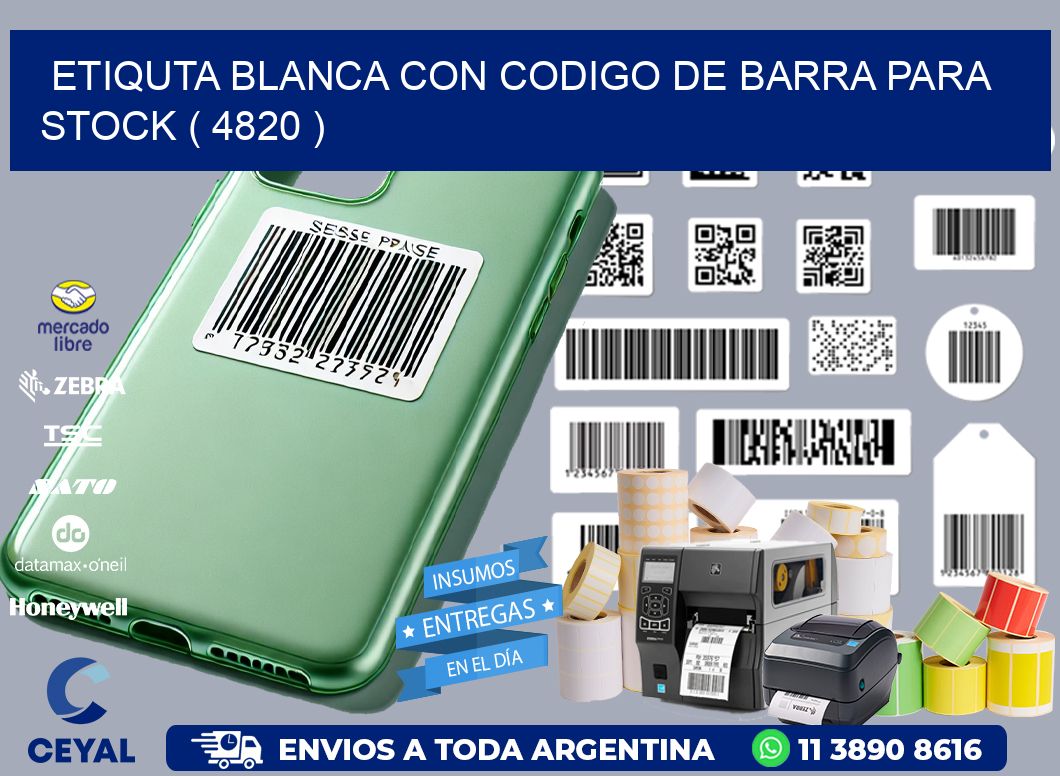 ETIQUTA BLANCA CON CODIGO DE BARRA PARA STOCK ( 4820 )
