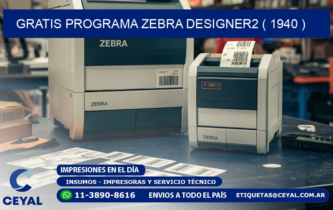 GRATIS PROGRAMA ZEBRA DESIGNER2 ( 1940 )