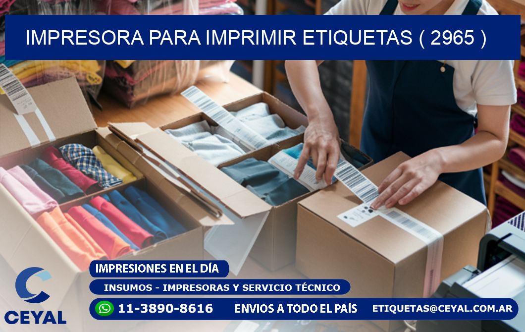 IMPRESORA PARA IMPRIMIR ETIQUETAS ( 2965 )